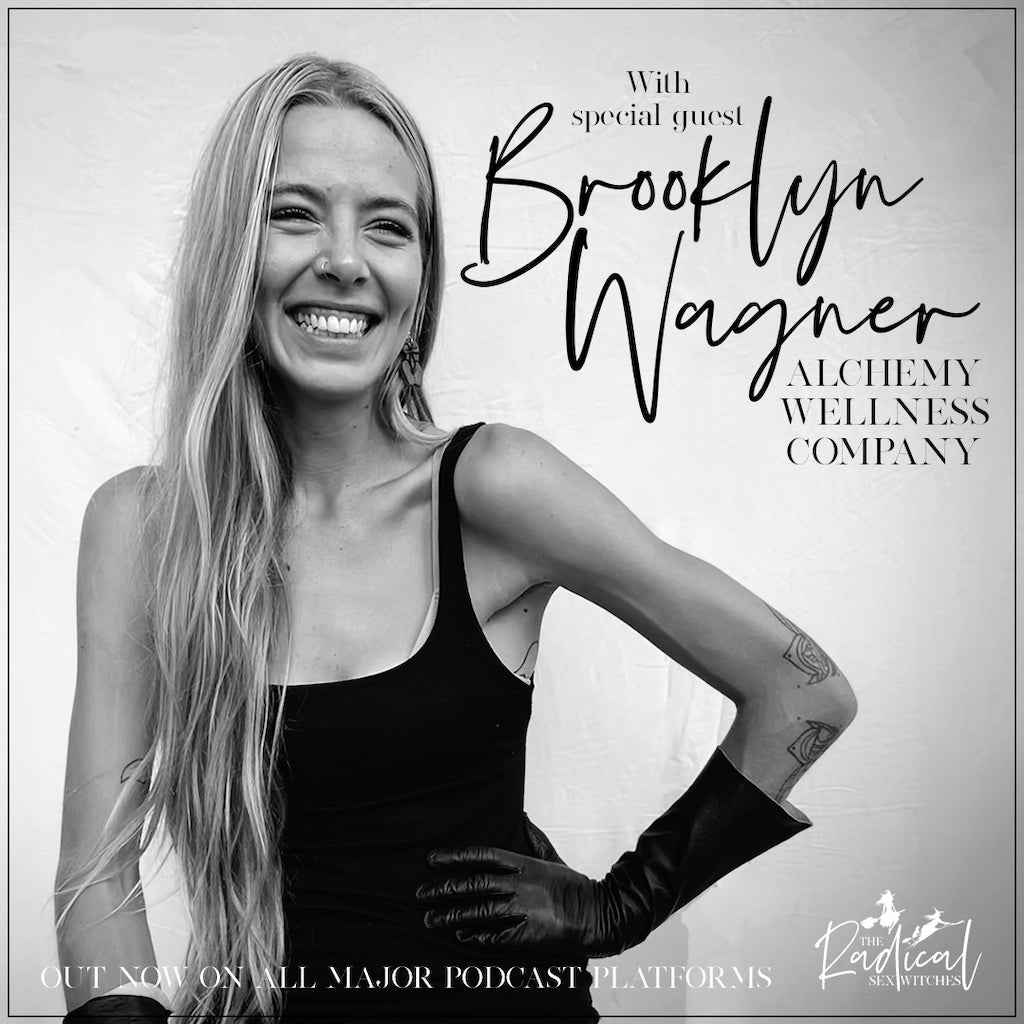 Brooklyn Wagner on pleasure and starting a sexual wellness company. Radical Sex Witches Podcast Interview..